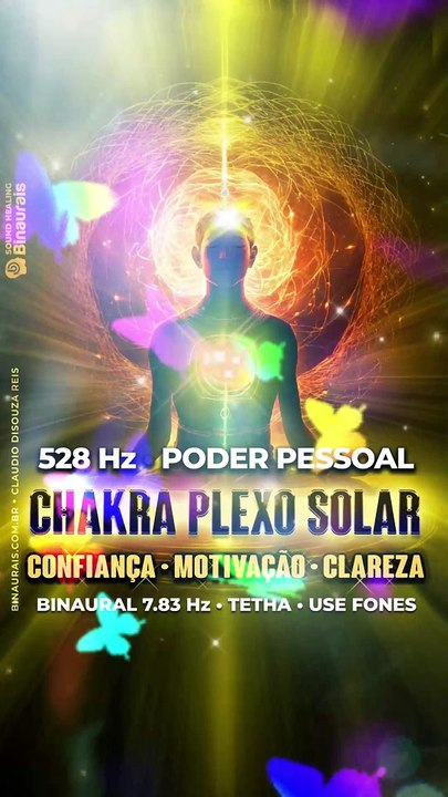 CHAKRA PLEXO SOLAR 528 Hz Poder Pessoal + Ondas Binaurais 7.83 Hz e Sons Isocronicos + Ruidos e Sons 3D