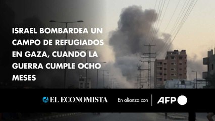 Israel bombardea un campo de refugiados en Gaza, cuando la guerra cumple ocho meses