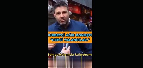 Almanya'dan gelen gurbetçi: Bakmayın bu yurt dışından gelenlere hepsi yalancılar. Helal olsun sana