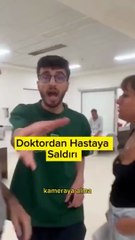 Doktor hastaya yumruk attı