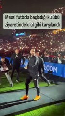 Messi futbola başladığı Newell’s Old Boys'da krallar gibi karşılandı