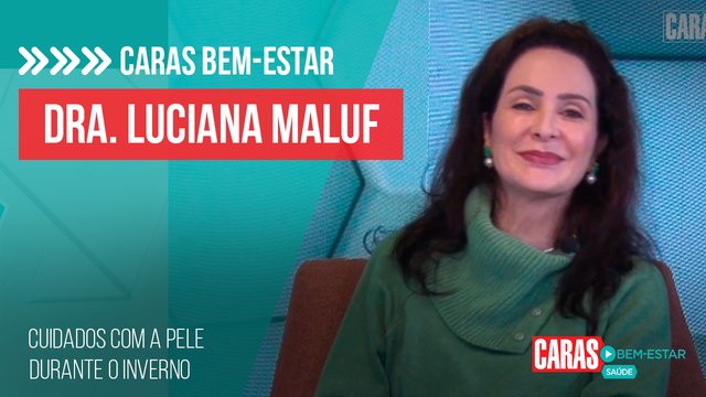 QUAIS OS CUIDADOS DA PELE NO INVERNO? DRA. LUCIANA MALUF DÁ DICAS PRECIOSAS!