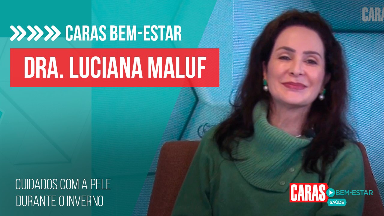 QUAIS OS CUIDADOS DA PELE NO INVERNO? DRA. LUCIANA MALUF DÁ DICAS PRECIOSAS!