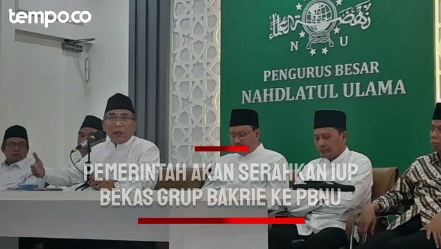 Pemerintah akan Serahkan Izin Tambang Bekas Lahan Grup Bakrie ke PBNU