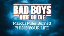 BAD BOYS RIDE OR DIE Marcus Miles Burnett THIS IS YOUR LIFE