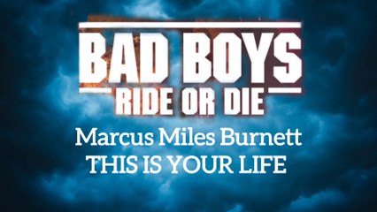 BAD BOYS RIDE OR DIE Marcus Miles Burnett THIS IS YOUR LIFE