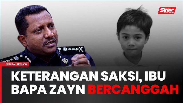 'Ada percanggahan keterangan saksi, ibu bapa Zayn Rayyan' - Polis