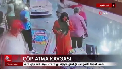 Yere çöp attı diye uyardığı kişiyle girdiği kavgada bıçaklandı