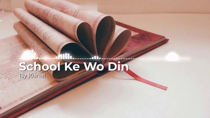 School Ke Wo Din (Official Music Video) || By Kunal