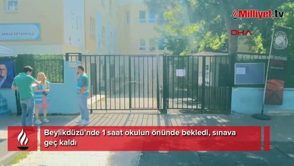 Beylikdüzü'nde 1 saat okulun önünde bekledi, sınava geç kaldı