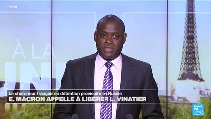 Emmanuel Macron appelle la Russie à libérer le chercheur français Laurent Vinatier