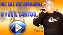 MC GIL DO ANDARAÍ - O FUZIL CANTOU ♪(DOWNLOAD)♫