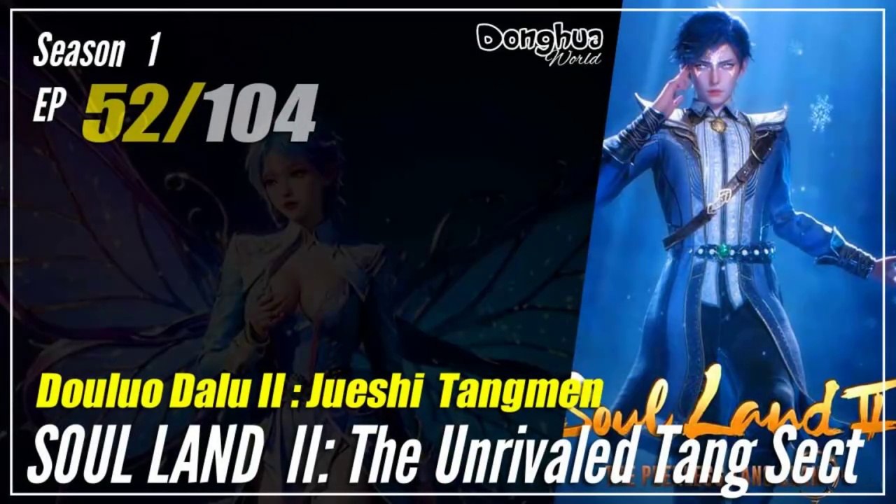 【Douluo Dalu 2】  S1 Episode 52  - Soul Land 2 : The Unrivaled Tang Sect | Donghua -  1080P