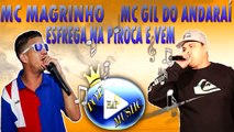 MC GIL DO ANDARAÍ E MC MAGRINHO - ESFREGA NA PIROCA E VEM ♪(DOWNLOAD)♫