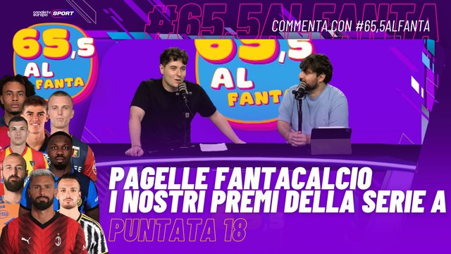 65,5 al Fanta - EP18 - Pagelle #Fantacalcio | I nostri premi della #SerieA