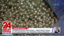 Cameroonian national, arestado dahil sa pagbebenta ng pekeng gold pellets | 24 Oras Weekend