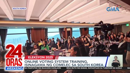 Online voting system training, isinagawa ng Comelec sa South Korea | 24 Oras Weekend