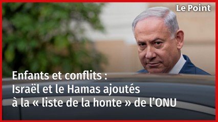 Enfants et conflits : Israël et le Hamas ajoutés à la « liste de la honte » de l’ONU