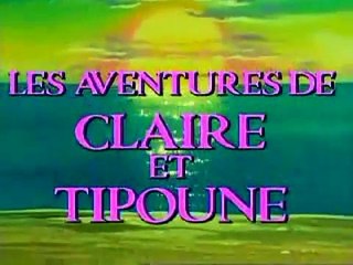 Claire et Tipoune - Générique (version longue - clip)