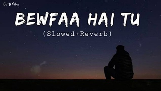 Bewfaa Hai Tu [Slowed Reverb] - Sumpreet Dutta _ Sad Lofi _ Lofi Vibes _ Textaudio(240P)