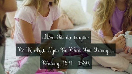 Chương 1571-1580 Cô Vợ Ngọt Ngào Có Chút Bất Lương (Vợ Mới Bất Lương Có Chút Ngọt)
