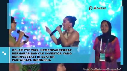 Gelar ITIF 2024, Kemenparekraf Berharap Banyak Investor yang Berinvestasi di Sektor Pariwisata Indonesia