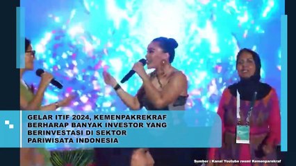 GELAR ITIF 2024, KEMENPAKREKRAF BERHARAP BANYAK INVESTOR YANG BERINVESTASI DI SEKTOR PARIWISATA INDONESIA