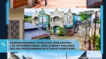Kemenparekraf Apresiasi Kerjasama JTA International Investment Holding Dalam Pengembangan Studio Gamplong
