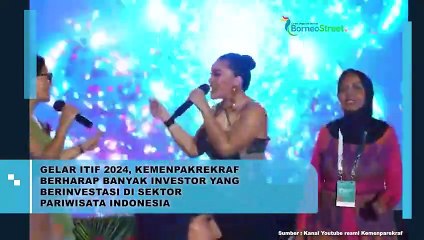Gelar ITIF 2024, Kemenparekraf Berharap Banyak Investor yang Berinvestasi di Sektor Pariwisata Indonesia