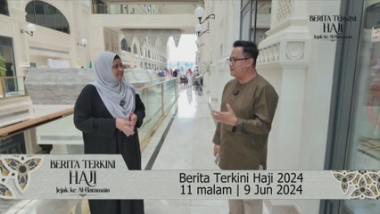 Berita Terkini Haji 2024 11 malam | 9 Jun 2024