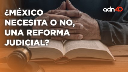¿Qué cambios y Reformas necesita el Poder Judicial y que objetivos son innecesario?
