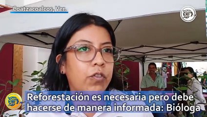 Reforestación es necesaria pero debe hacerse de manera informada: Bióloga