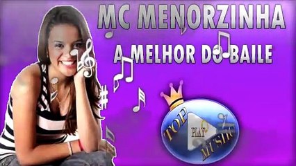 MC MENORZINHA - A MELHOR DO BAILE ♪(LETRA+DOWNLOAD)♫