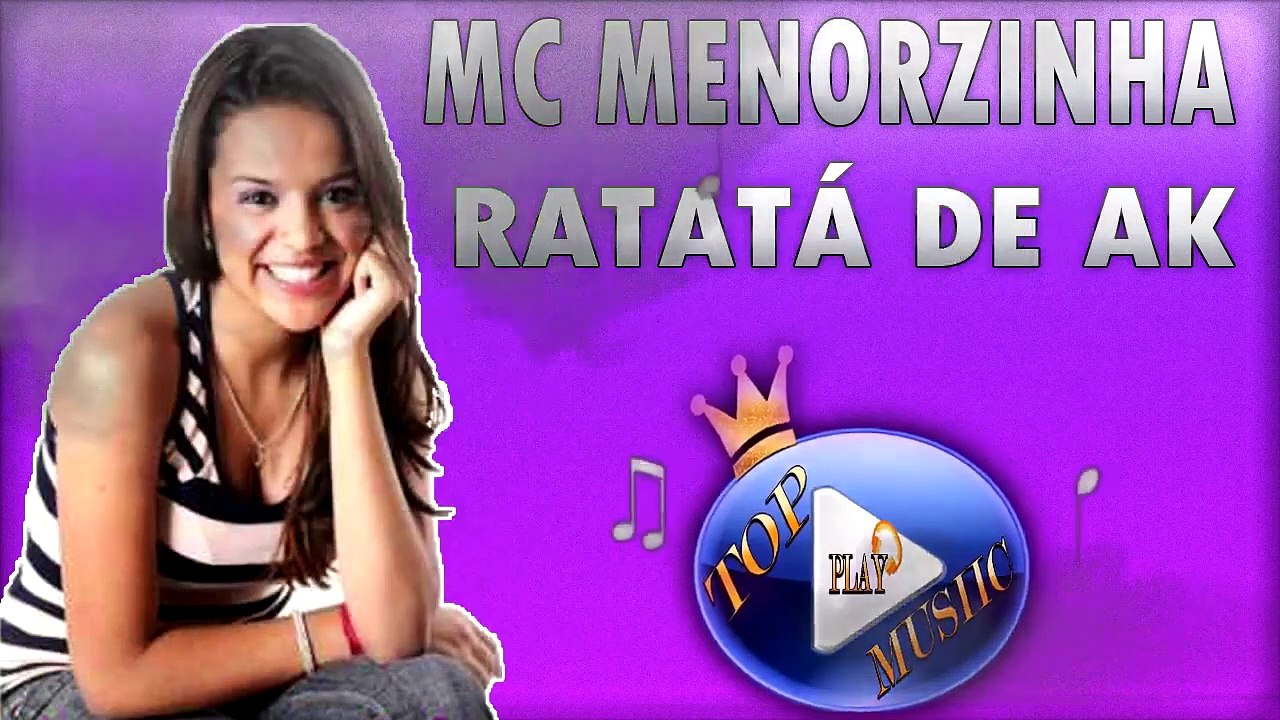 MC MENORZINHA - RATATÁ DE AK ♪(LETRA+DOWNLOAD)♫