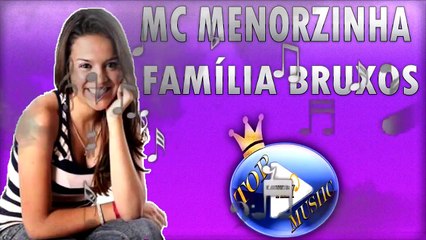 MC MENORZINHA - FAMÍLIA BRUXOS ♪(LETRA+DOWNLOAD)♫