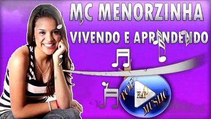 MC MENORZINHA - VIVENDO E APRENDENDO ♪(LETRA+DOWNLOAD)♫