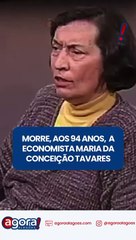 MORRE, AOS 94 ANOS, A ECONOMISTA MARIA DA CONCEIÇÃO TAVARES