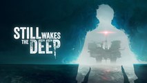 Still Wakes the Deep Official Launch Trailer