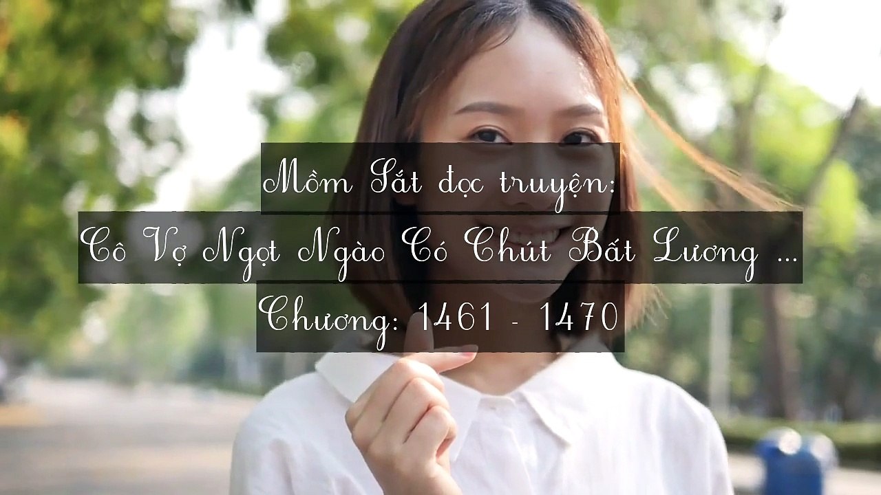 Chương 1461-1470 Cô Vợ Ngọt Ngào Có Chút Bất Lương (Vợ Mới Bất Lương Có Chút Ngọt)