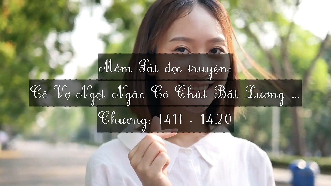Chương 1411-1420 Cô Vợ Ngọt Ngào Có Chút Bất Lương (Vợ Mới Bất Lương Có Chút Ngọt)