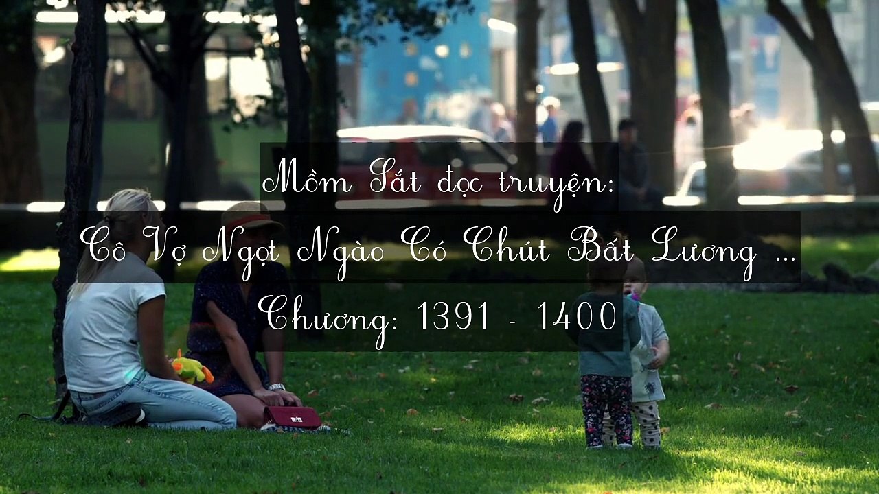 Chương 1391-1400 Cô Vợ Ngọt Ngào Có Chút Bất Lương (Vợ Mới Bất Lương Có Chút Ngọt)