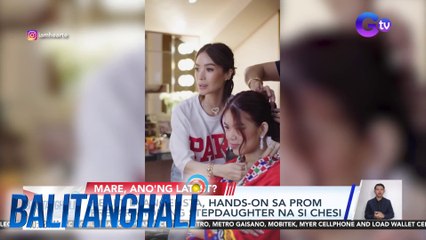 Heart Evangelista, hands-on sa prom preparation ng stepdaughter na si Chesi | Balitanghali