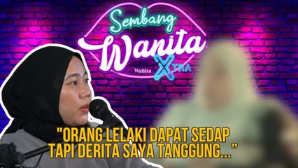 "Orang lelaki dapat sedap tapi derita saya tanggung hingga akhir hayat.”