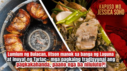 Mga pagkaing tradisyunal ang pagkakahanda, paano nga ba niluluto?! | Kapuso Mo, Jessica Soho
