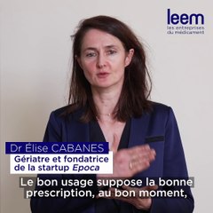 Quel est votre expérience de l'usage du médicament chez les personnes de plus de 65 ans ? - Dr Elise Cabanes, gériatre et fondatrice de la startup Epoca