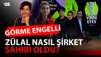 GÖRME ENGELLİ ZÜLAL NASIL ŞİRKET SAHİBİ OLDU?