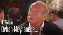 Orhan meyhanede... - Aşk Oyunu 9. Bölüm