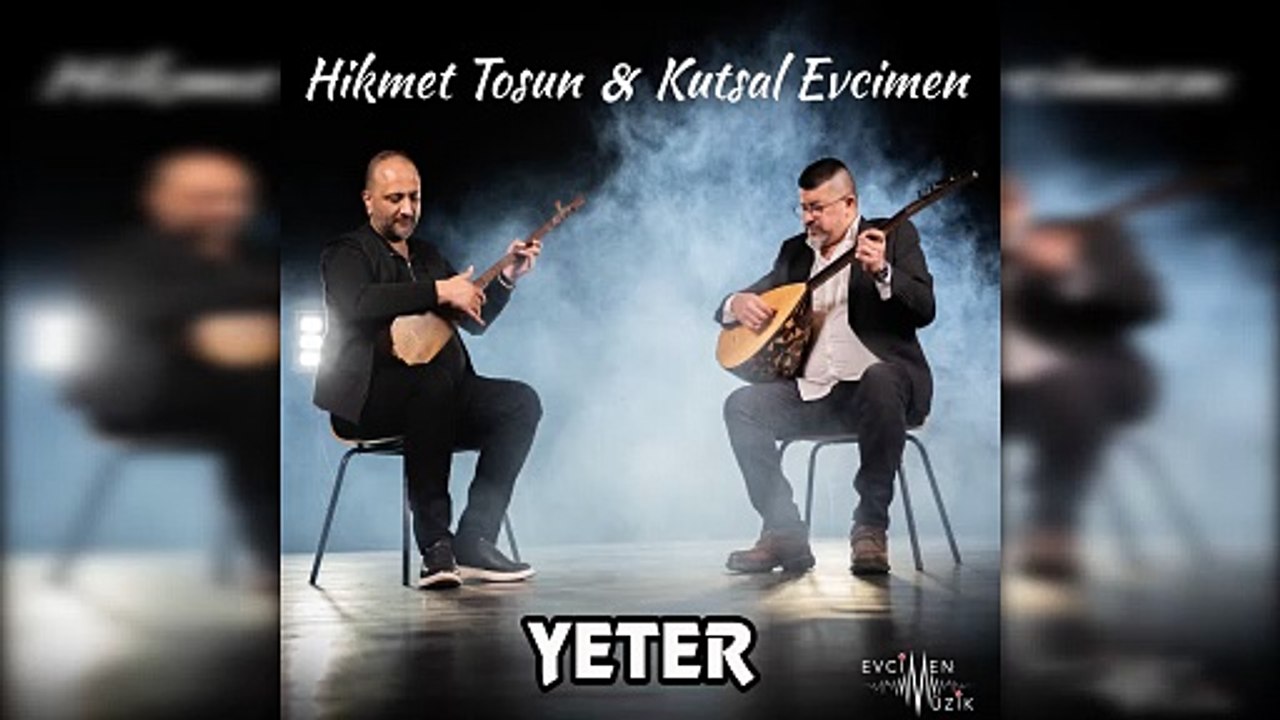 Hikmet Tosun & Kutsal Evcimen - Yeter