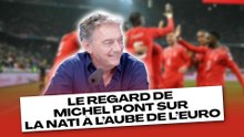 Le regard de Michel Pont sur la Nati à l’aube de l’Euro