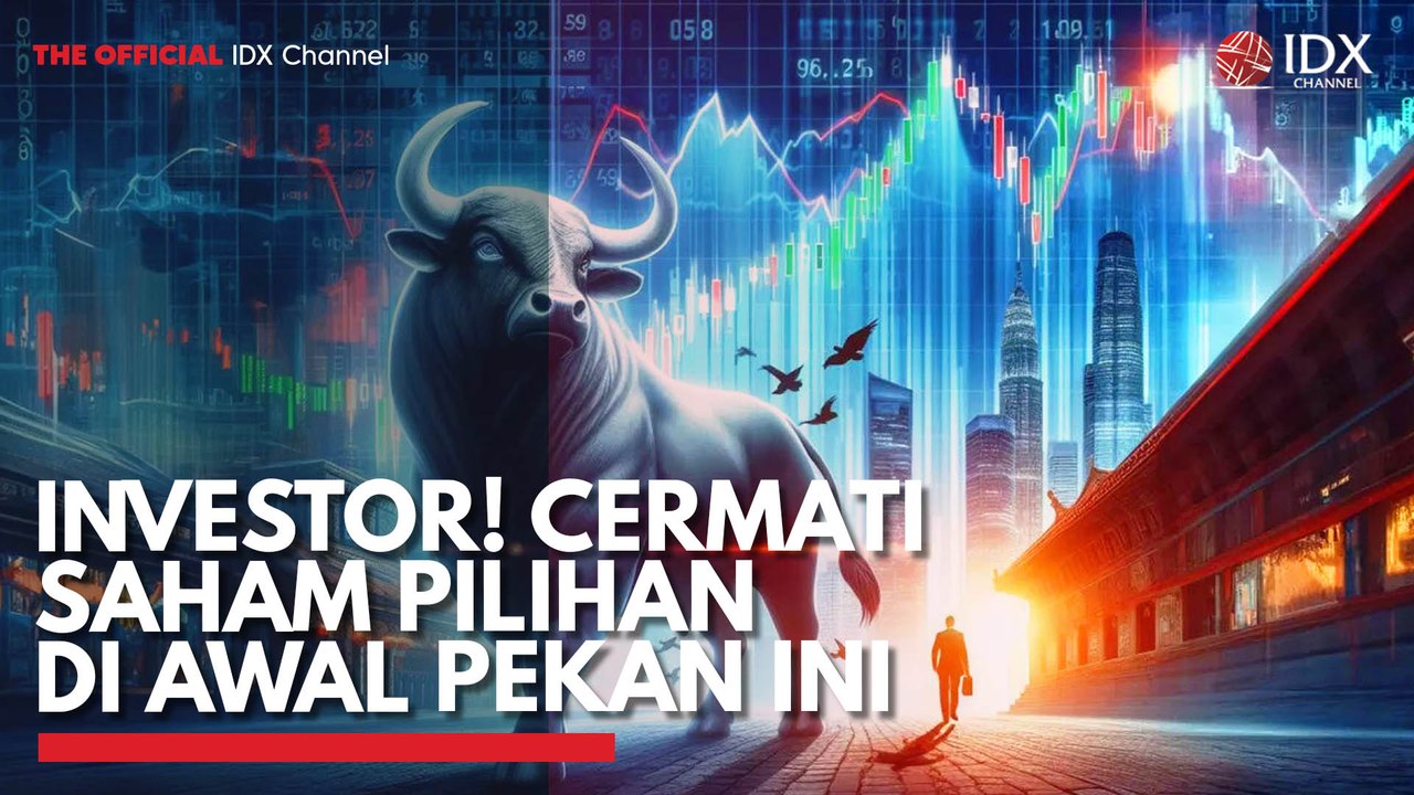 Investor! Cermati Saham Pilihan di Awal Pekan ini